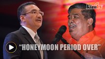 Your honeymoon period is over, Hisham tells Mat Sabu