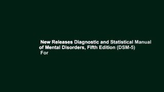 New Releases Diagnostic and Statistical Manual of Mental Disorders, Fifth Edition (DSM-5)  For