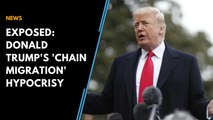 EXPOSED: Donald Trump's 'chain migration' hypocrisy