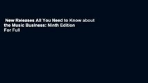 New Releases All You Need to Know about the Music Business: Ninth Edition  For Full