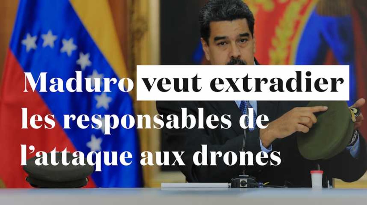 Maduro exige l'extradition des "responsables de l'attaque aux drones"