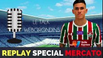 Replay Talk Spécial Mercato des Girondins