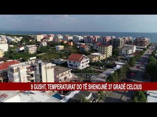 9 GUSHT, TEMPERATURAT DO TË SHENOJNË 37 GRADË CELCIUS