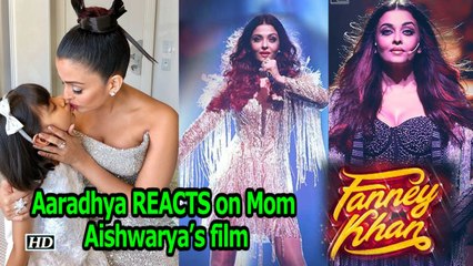 Aaradhya’s REACTION on Mom Aishwarya’s “Fanney Khan”