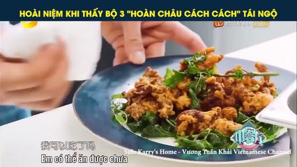 HOÀI NIỆM KHI THẤY BỘ 3 "HOÀN CHÂU CÁCH CÁCH" TÁI NGỘ
