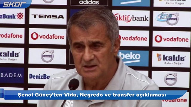 Şenol Güneş’ten Vida, Negredo ve transfer açıklaması