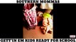 SOUTHERN MOMMAS: GETT'IN EM KIDS READY FOR SCHOOL! LOL FUNNY LAUGH COMEDY DARREN KNIGHT