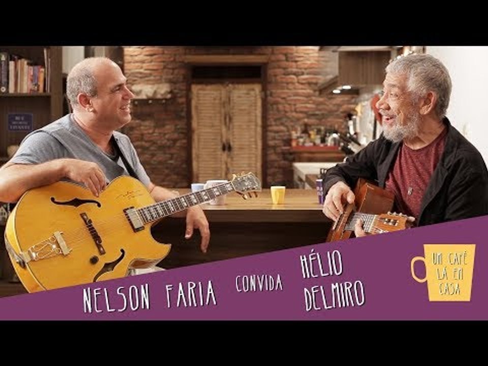 Um Café Lá em Casa com Hélio Delmiro e Nelson Faria