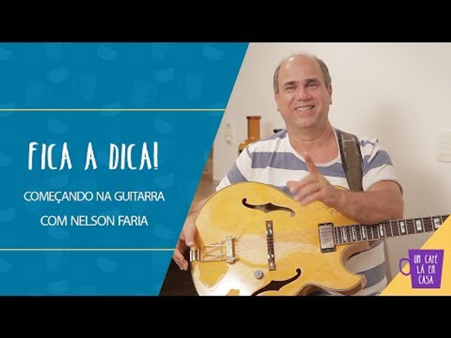 Fica a Dica | Começando na guitarra | Nelson Faria