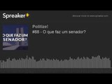 PODCAST EDUCAÇÃO POLÍTICA #88 | O QUE FAZ UM SENADOR?