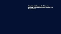 Trial New Releases  My iPhone for Seniors: Covers all iPhones running iOS 11 Complete
