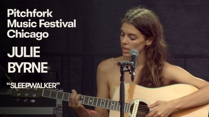 Julie Byrne Performs “Sleepwalker” | Pitchfork Music Festival 2018
