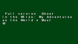 Full version  Ghost in the Wires: My Adventures as the World s Most Wanted Hacker  Unlimited