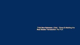 Trial New Releases  Click   Close:E-Nabling the Real Estate Transaction  For Full