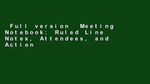 Full version  Meeting Notebook: Ruled Line Notes, Attendees, and Action items, 8.5