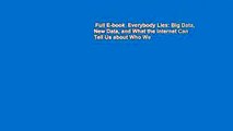 Full E-book  Everybody Lies: Big Data, New Data, and What the Internet Can Tell Us about Who We