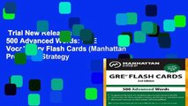 Trial New Releases  500 Advanced Words: GRE Vocabulary Flash Cards (Manhattan Prep GRE Strategy