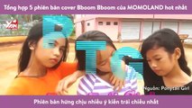 Tổng hợp 5 phiên bản cover Bboom Bboom của MOMOLAND hot nhất mạng xã hội