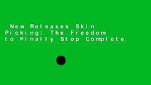 New Releases Skin Picking: The Freedom to Finally Stop Complete