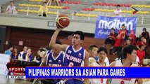 SPORTS BALITA: Pilipinas Warriors sa Asian Para Games