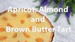 How to Make an Apricot, Almond and Brown Butter Tart