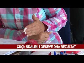 ÇUÇI: NDALIMI I QESEVE DHA REZULTAT
