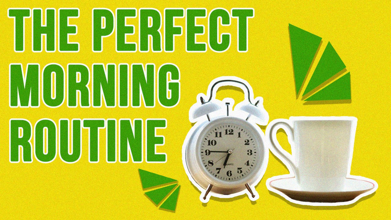 Tips For Making The Perfect Morning Routine