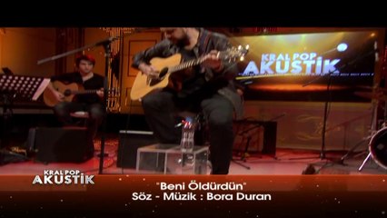 Kral POP Akustik - Bora Duran - Beni Öldürdün