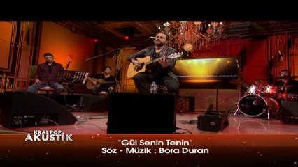 Kral POP Akustik - Bora Duran - Gül Senin Tenin