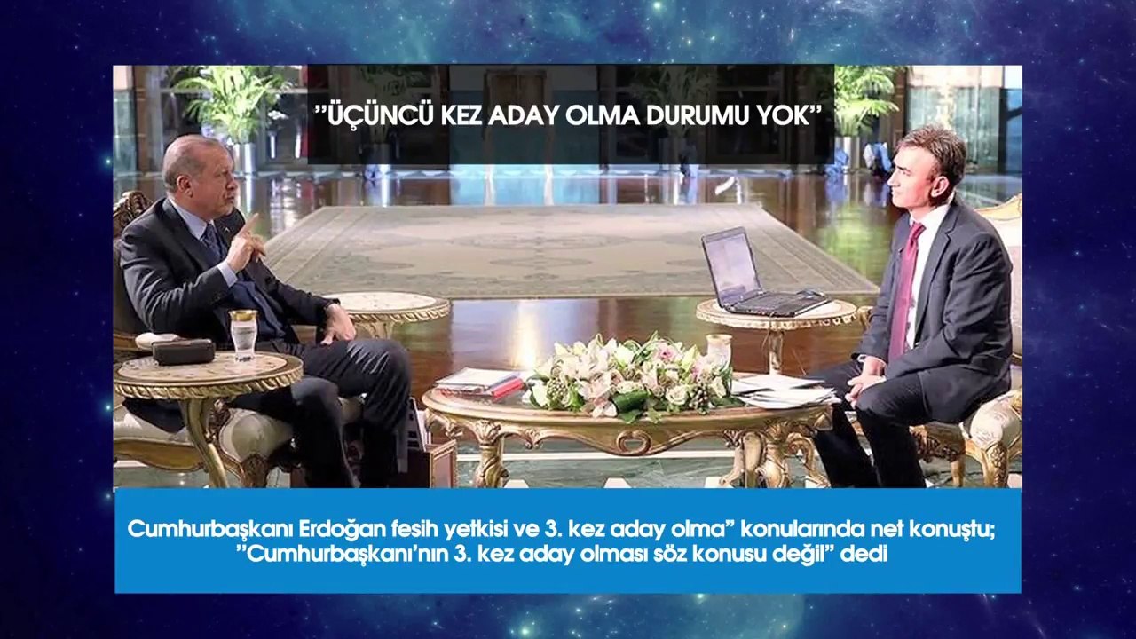 Cumhurbaşkanı Recep Tayyip Erdoğan "Üçüncü Kez Aday Olma Durumu Yok"