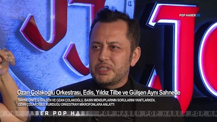 Ozan Çolakoğlu Orkestrası, Edis, Yıldız Tilbe ve Gülşen Aynı Sahnede
