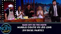 Bake Off do The Noite (09/08/2018) - Murilo Couto Vs Léo Lins - Parte 2 | SBT