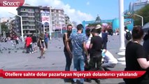 Otellere sahte dolar pazarlayan Nijeryalı dolandırıcı yakalandı