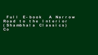 Full E-book  A Narrow Road to the Interior (Shambhala Classics) Complete