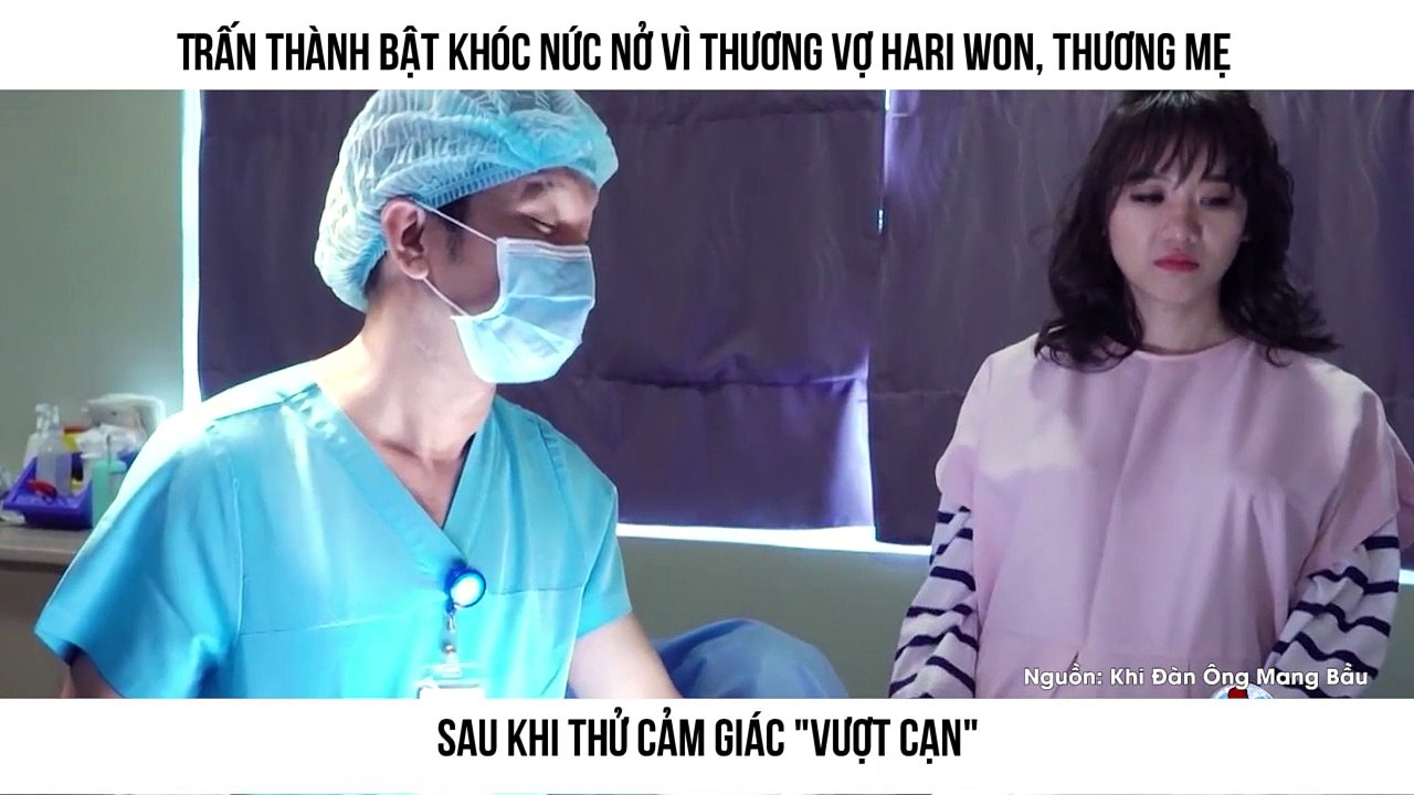 Trấn Thành bật khóc nức nở vì thương vợ Hari Won, thương mẹ  Sau khi thử cảm giác "vượt cạn"
