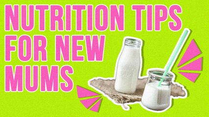 Nutrition Advice For New Mums
