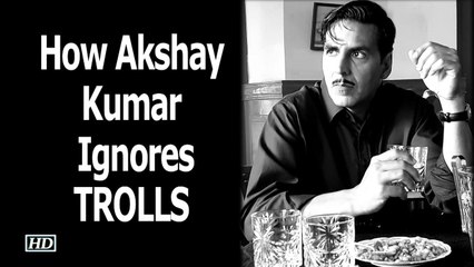 Akshay Kumar Shares “ How he Ignores TROLLS”