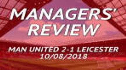 Manchester United 2-1 Leicester - Managers' best bits