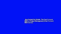 Any Format For Kindle  The Fast Forward MBA in Project Management (Fast Forward MBA Series)