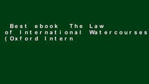 Best ebook  The Law of International Watercourses (Oxford International Law Library) Complete