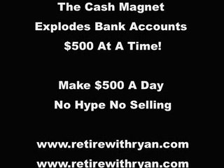 The Cash Magnet Explodes Bank Accounts!