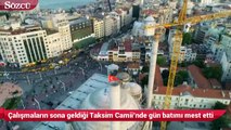 Çalışmaların sona geldiği Taksim Camii’nde gün batımı mest etti