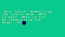 Best ebook  Downsizing the Family Home: What to Save, What to Let Go (Downsizing the Home)  For