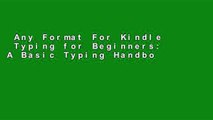 Any Format For Kindle  Typing for Beginners: A Basic Typing Handbook Using the Self-Teaching,