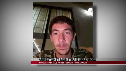 Kapet monstra i Selenicës që ekzekutoi “gjakun” e tij - News, Lajme - Vizion Plus