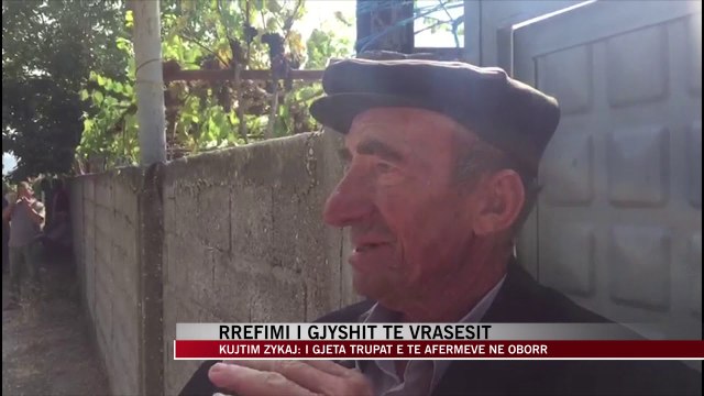 Gjyshi i autorit në lot: I gjeta trupat në oborr - News, Lajme - Vizion Plus
