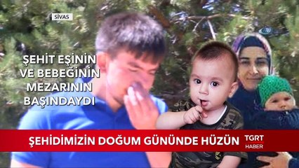 Şehidimizin Doğum Gününde Hüzün