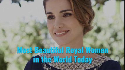 Most Beautiful Royal Women in the World Today