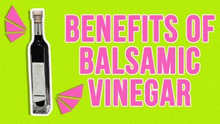Benefits Of Balsamic Vinegar