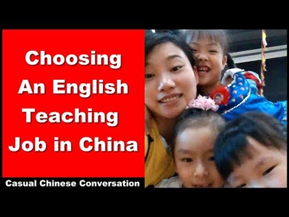Choosing An English Teaching Job in China - Intermediate Chinese Listening | Chinese Conversation